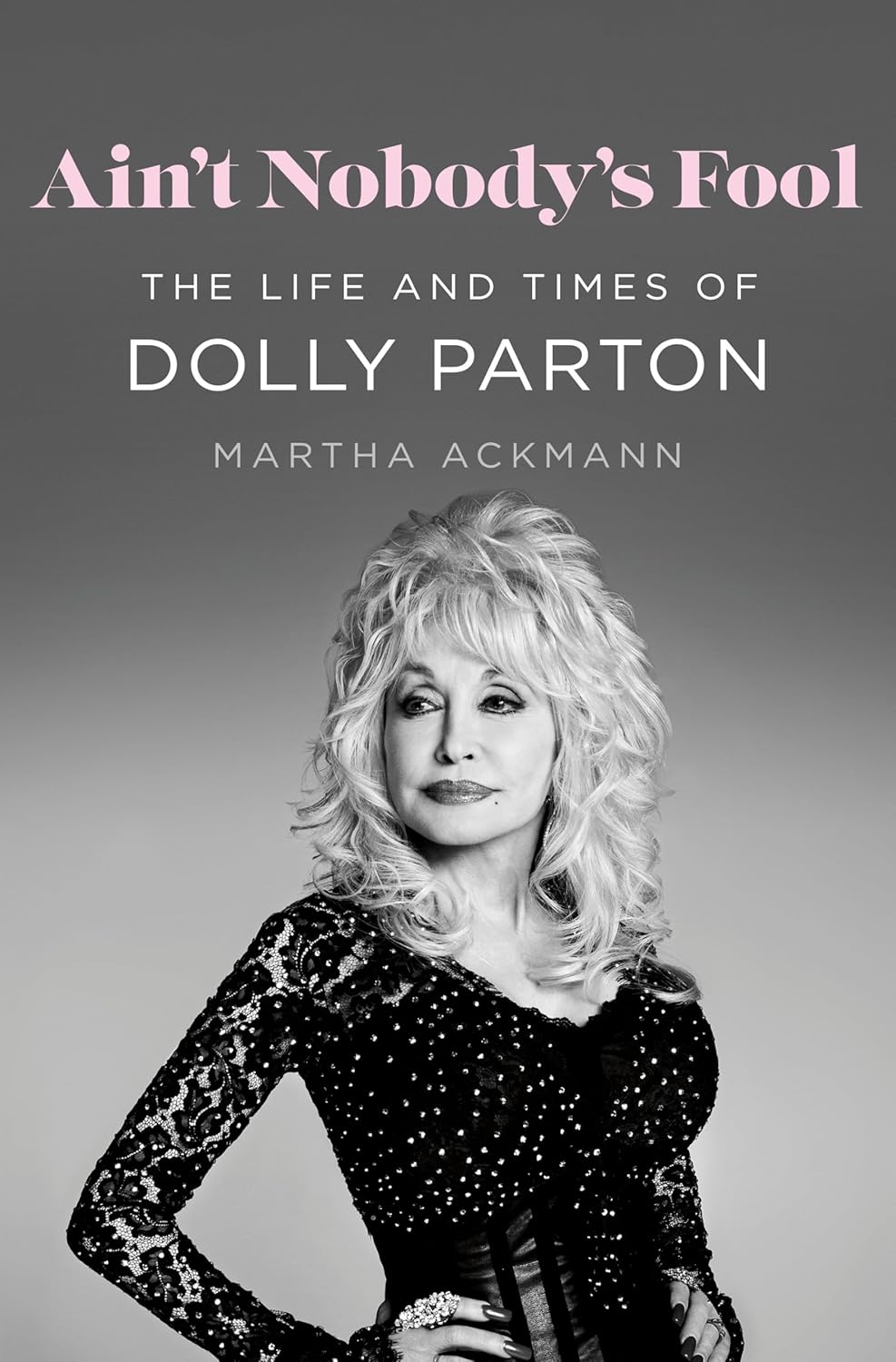 "Ain't Nobody's Fool: The Life and Times of Dolly Parton."